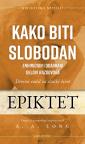 Kako biti slobodan: Enhiridion i odabrani delovi Razgovora Kako biti slobodan: Enhiridion i odabrani delovi Razgovora
