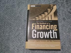 The Handbook of Financing Growth : Strategies, Capital Structure, and M&A Transactions