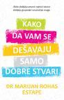 Kako da vam se dešavaju samo dobre stvari