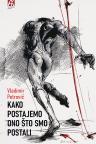 Kako postajemo ono što smo postali Kako postajemo ono što smo postali