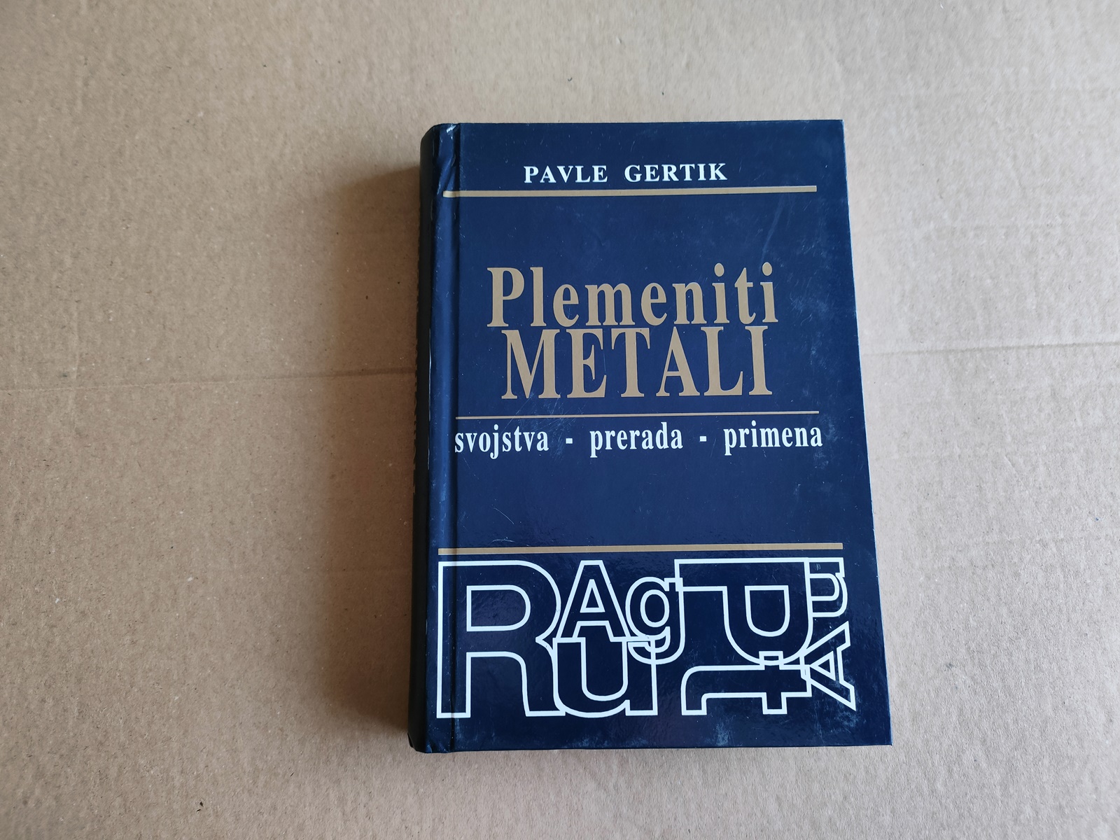 Plemeniti metali svojstva, prerada - Pavle Gertik: knjiga ...