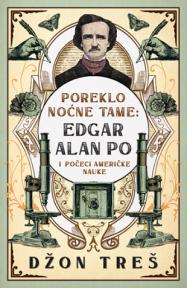 Poreklo noćne tame: Edgar Alan Po i počeci američke nauke