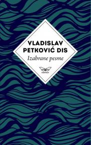 Izabrane pesme Vladislava Petkovića Disa