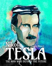 Nikola Tesla - The man who defined the future