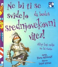 NE BI TI SE SVIDELO DA BUDEŠ SREDNJOVEKOVNI VITEZ