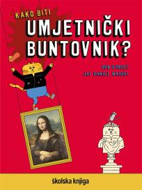 Kako biti umjetnički buntovnik?