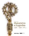 Zlatarstvo u Zagrebu 1450-1550: Liturgijski predmeti i nakit