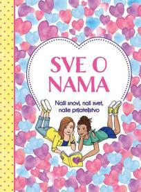 Sve o nama: naši snovi, naš svet, naše prijateljstvo