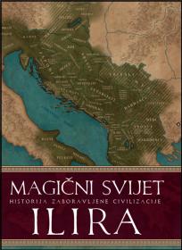 Magični svijet Ilira - historija zaboravljene civilizacije