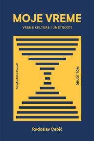 Moje vreme: Vreme umetnosti i društva, tom 2