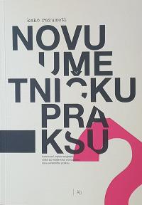 Kako razumeti novu umetničku praksu: ilustrovani srpsko-engleski vodič