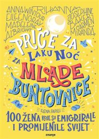 Priče za laku noć za mlade buntovnice: 100 žena koje su emigrirale i promijenile svijet