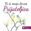 Ti si moja divna prijateljica Ti si moja divna prijateljica
