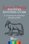 Političke životinje i zveri: o Aristotelovom zasnivanju filozofije politike Političke životinje i zveri: o Aristotelovom zasnivanju filozofije politike