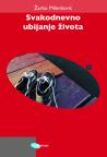 Svakodnevno ubijanje života Svakodnevno ubijanje života
