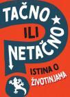 Tačno ili netačno: Istina o životinjama Tačno ili netačno: Istina o životinjama