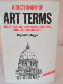 ART TERMS -architecture,sculpture,painting, and the graphic arts