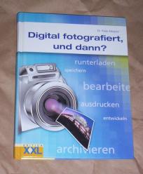 DIGITAL FOTOGRAFIERT, UND DANN