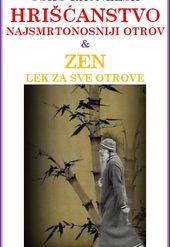 Hrišćanstvo - najsmrtonosniji otrov & Zen - lek za sve otrove