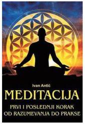 Meditacija - prvi i poslednji korak od razumevanja do prakse