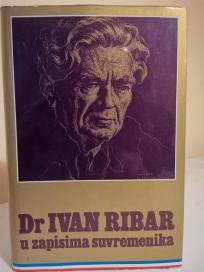 DR IVAN RIBAR - u zapisima suvremenika
