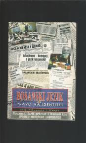 BOSANSKI JEZIK ILI PRAVO NA IDENTITET : KROZ DOKUMENTA I ŠTAMPU