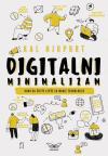 Digitalni minimalizam: Kako da živite bolje sa manje tehologije Digitalni minimalizam: Kako da živite bolje sa manje tehologije