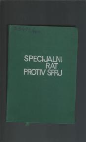 Specijalni rat protiv SFRJ... vojna tajna, strogo pov. 