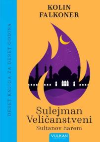 Deset knjiga za deset godina: Sultanov harem - Sulejman Veličanstveni