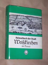 HEIMATBUCH DER STADT WEISSKIRCHEN IM BANAT