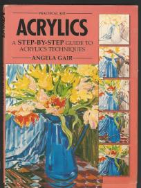 Acrylics The Beginner`s Guide Step-by-Step 