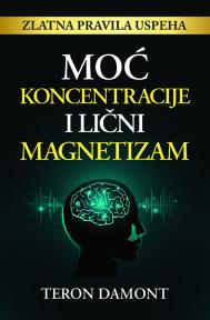 Moć koncentracije i lični magnetizam