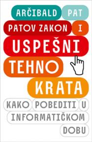 Patov zakon i uspešni tehnokrata: Kako pobediti u informatičkom dobu