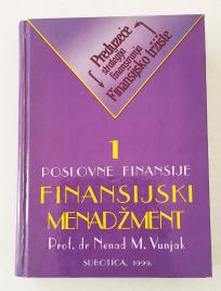 FINANSIJSKI MENADŽMENT – Poslovne finansije  AUTOR: PROF. DR. NENAD M. VUNJAK 