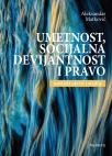 Umetnost, socijalna devijantnost i pravo: teorijski okviri i studije