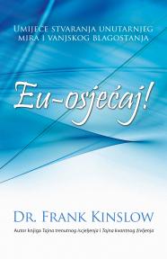 Eu-osjećaj!: Umijeće stvaranja unutarnjeg mira i vanjskog blagostanja