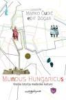 Mundus Hungaricus: Kratka istorija mađarske kulture Mundus Hungaricus: Kratka istorija mađarske kulture