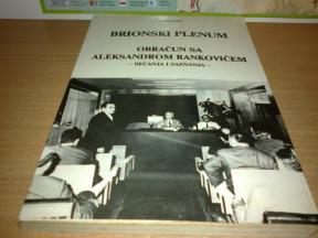 BRIONSKI PLENUM Obračun sa Aleksandrom Rankovićem