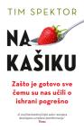 Na kašiku: Zašto je gotovo sve čemu su nas učili o ishrani pogrešno Na kašiku: Zašto je gotovo sve čemu su nas učili o ishrani pogrešno