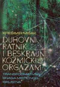 Duhovni ratnik i beskrajni kozmički orgazam: Transformativna snaga mističnog iskustva