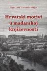 Hrvatski motivi u mađarskoj književnosti Hrvatski motivi u mađarskoj književnosti
