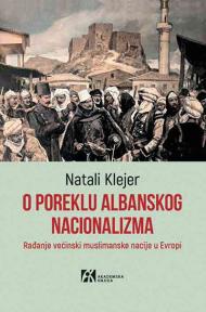 O poreklu albanskog nacionalizma: Rađanje većinski muslimanske nacije u Evropi