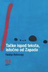 Tačke ispod teksta, istočno od Zapada Tačke ispod teksta, istočno od Zapada