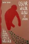 Oscar Wilde izlazi iz zatvora ili vaša omiljena umjetnost zove se kritika Oscar Wilde izlazi iz zatvora ili vaša omiljena umjetnost zove se kritika