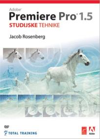 Adobe Premiere Pro 1.5: studijske tehnike (+ DVD)