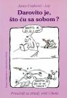 Darovito je, što ću sa sobom?