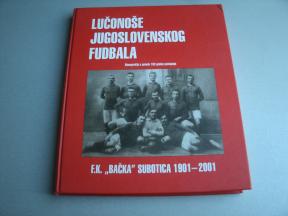 Lučonoše jugoslovenskog fudbala - FK Bačka Subotica 1901