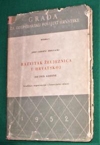 RAZVITAK ŽELJEZNICA U HRVATSKOJ DO 1918 GODINE