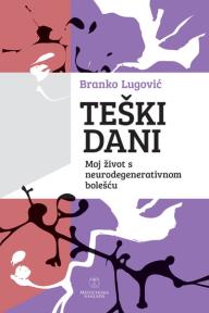 Teški dani: Moj život s neurodegenerativnom bolešću