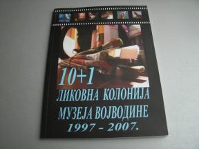 10+1 Likovna kolonija Muzeja Vovodine 1997-2007.